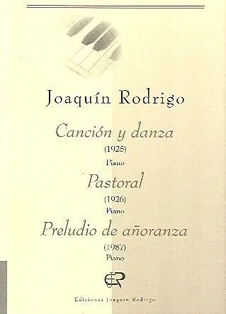 Ediciones Joaquín Rodrigo Canción y danza Pastoral Preludio de añoranza noty klavír