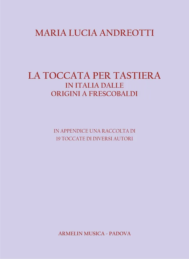 Armelin Musica La toccata per tastiera in Italia dalle origini a Frescobaldi kniha