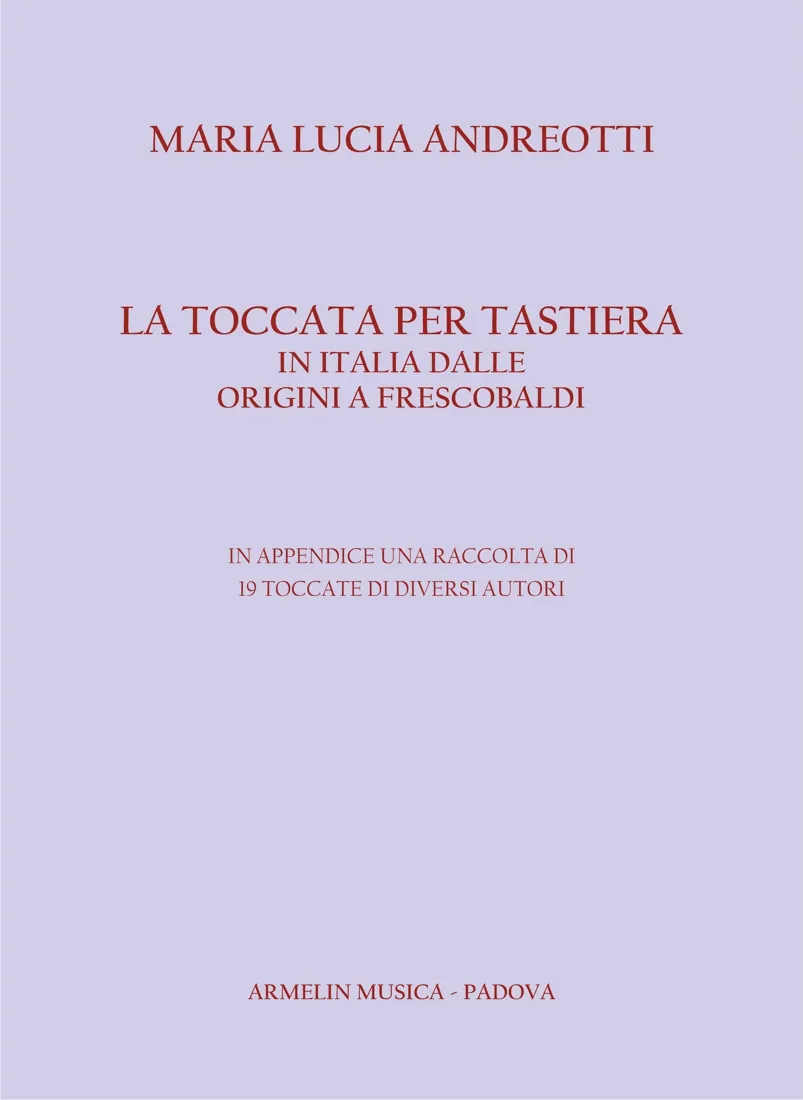 Armelin Musica La toccata per tastiera in Italia dalle origini a Frescobaldi kniha