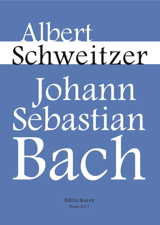 EDITIO KAREZ Schweitzer Johann Sebastian Bach kniha o Bachovi