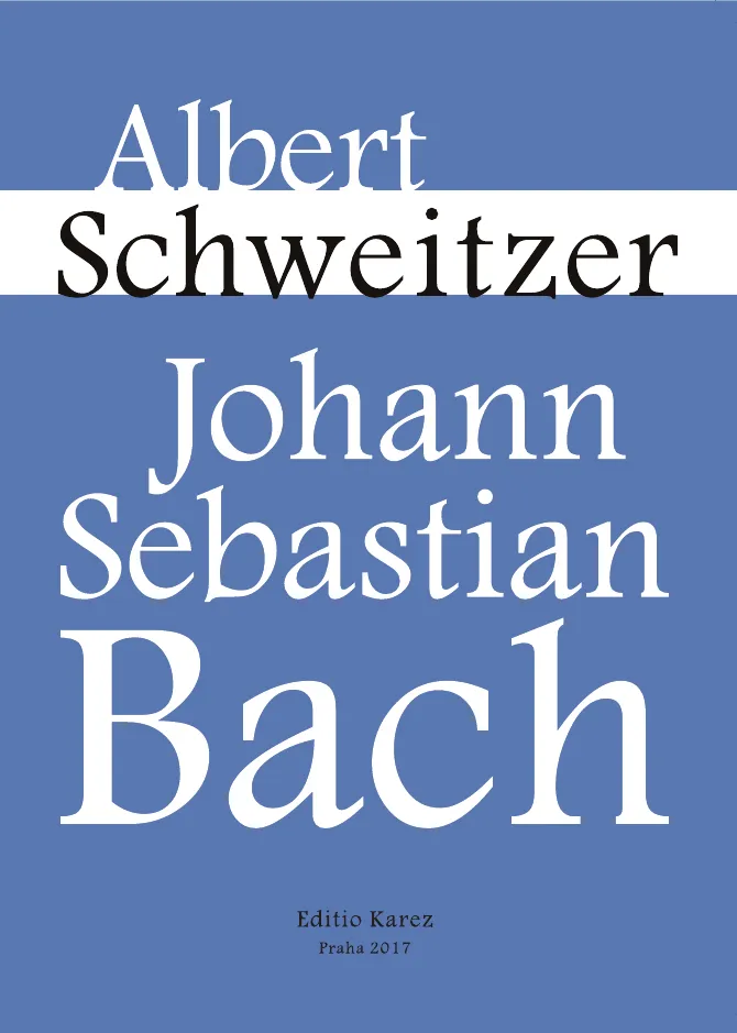 EDITIO KAREZ Schweitzer Johann Sebastian Bach kniha o Bachovi