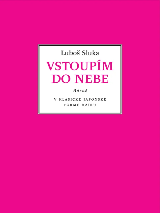 Editio Musica Humana Vstoupím do nebe haiku básně