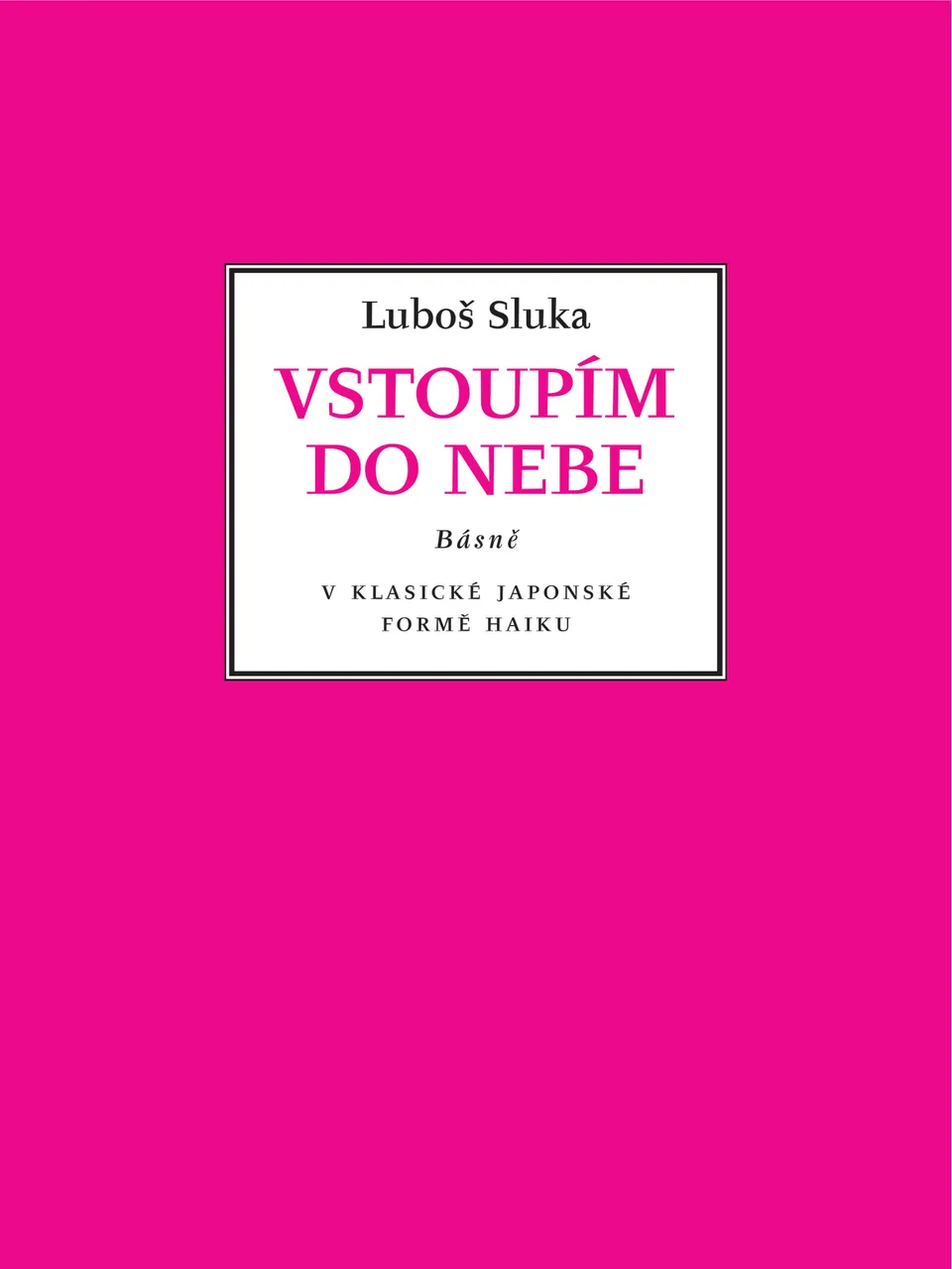 Editio Musica Humana Vstoupím do nebe haiku básně