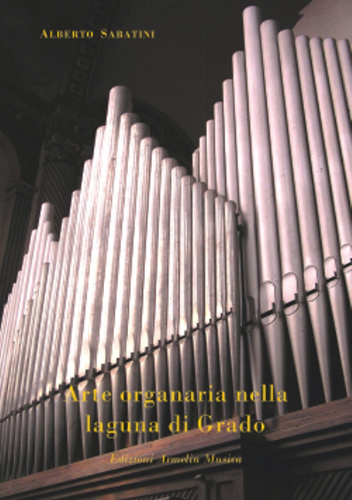 Armelin Musica Arte Organaria kniha o varhanách Grado