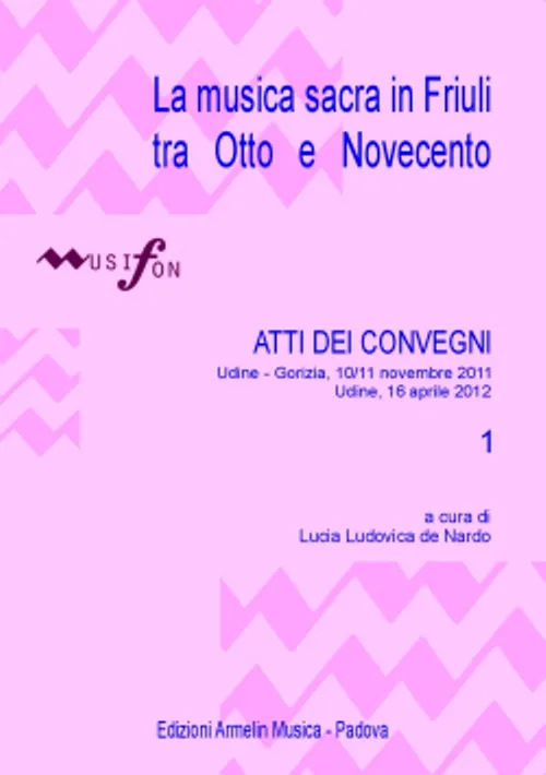 Armelin Musica La Musica sacra in Friuli tra Otto e Novecento vol. 1 kniha